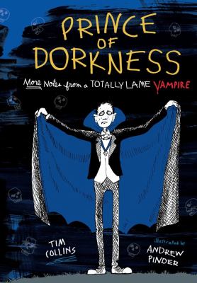 Prince of Dorkness : more notes from a totally lame vampire /
