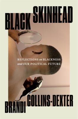 Black skinhead : reflections on Blackness and our political future /