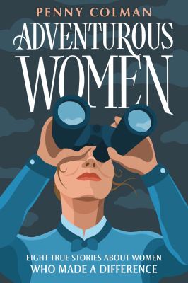 Adventurous women : eight true stories about women who made a difference /