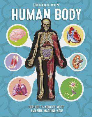 Human body : explore the world's most amazing machine -- you! /