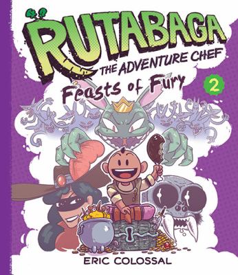 Rutabaga the adventure chef. 2, Feasts of fury /