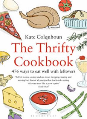 The thrifty cookbook : 476 ways to eat well with leftovers /