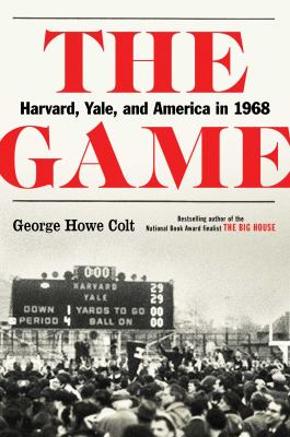 The game : Harvard, Yale, and America in 1968 /