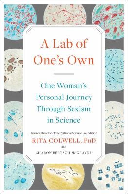 A lab of one's own : one woman's personal journey through sexism in science /