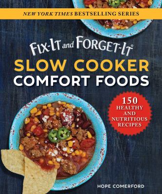 Slow cooker : comfort foods : 150 healthy and nutritious recipes /