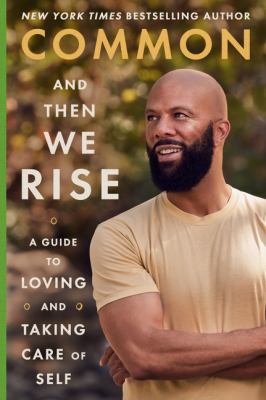 And then we rise : a guide to loving and taking care of self /