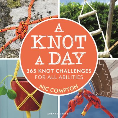 A knot a day : 365 knot challenges for all abilities /