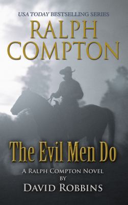 The evil men do [large type] : a Ralph Compton novel /