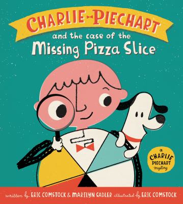 Charlie Piechart and the case of the missing pizza slice /