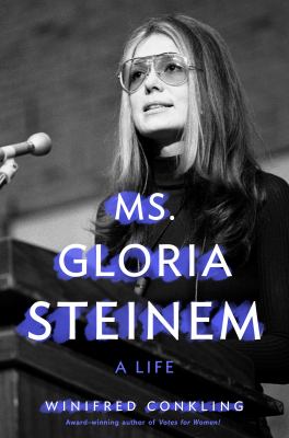 Ms. Gloria Steinem : a life /