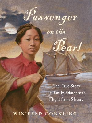 Passenger on the Pearl : the true story of Emily Edmonson's flight from slavery /