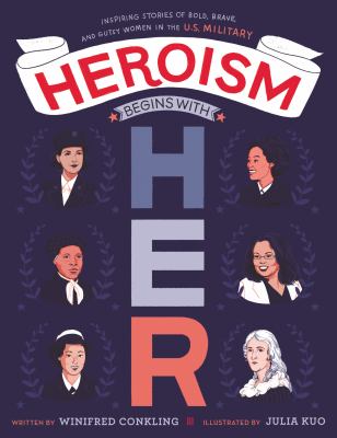 Heroism begins with her : inspiring stories of bold, brave, and gutsy women in the U.S. military /