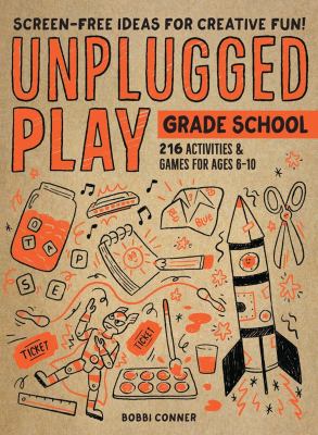 Unplugged play. Grade school : 216 activities & games for ages 6-10 /