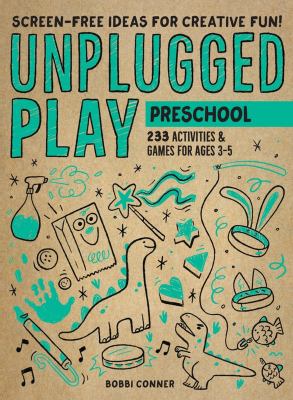 Unplugged play. Preschool : 233 activities & games for ages 3-5 /