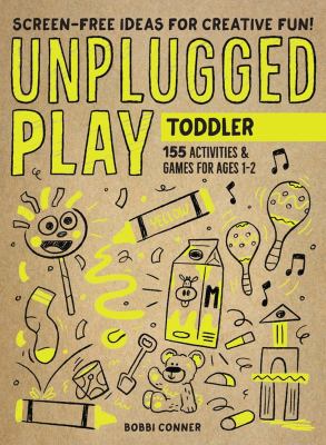 Unplugged play. Toddler : 155 activities & games for ages 1-2 /