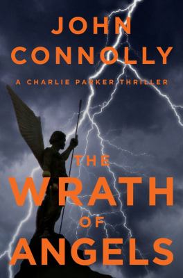 The wrath of angels : a Charlie Parker thriller /