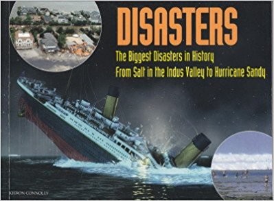 Disasters : the biggest disasters in history from salt in the Indus Valley to Hurricane Sandy /