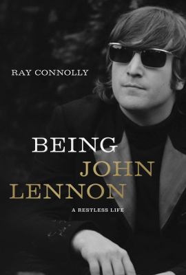 Being John Lennon : a restless life /