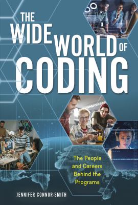 The wide world of coding : the people and careers behind the programs /