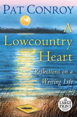 A lowcountry heart [large type] : reflections on a writing life /