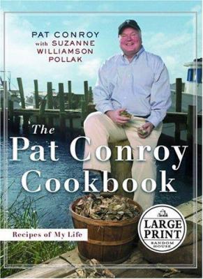 The Pat Conroy cookbook : [large type] : recipes from my life /