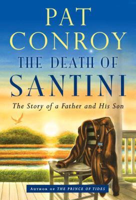 The death of Santini : the story of a father and his son /