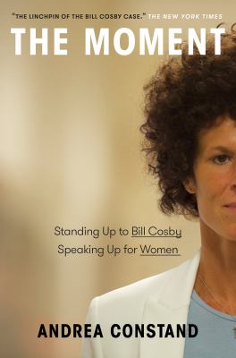The moment : standing up to Bill Cosby, speaking for women /