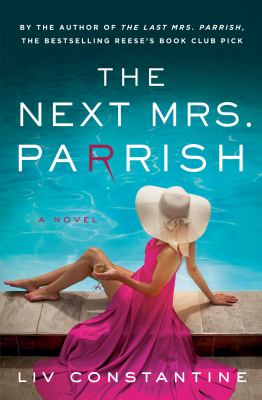The next Mrs. Parrish : a novel / Liv Constantine.