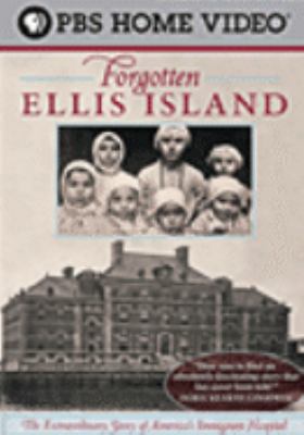 Forgotten Ellis Island [videorecording (DVD)] : the extraordinary story of America's immigrant hospital /