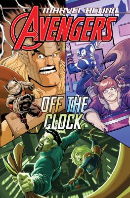 Marvel action. Avengers. Book 5, Off the clock /