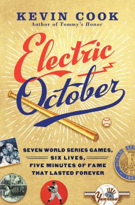 Electric October : seven world series games, six lives, five minutes of fame that lasted forever /
