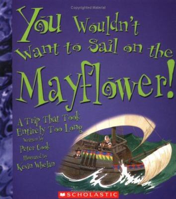 You wouldn't want to sail on the Mayflower! : a trip that took entirely too long /