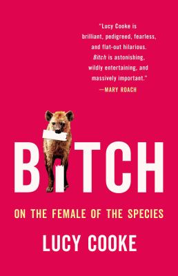 Bitch : on the female of the species /