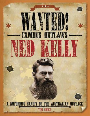 Ned Kelly : a notorious bandit of the Australian outback /
