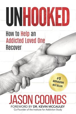 Unhooked : how to help an addicted loved one recover /