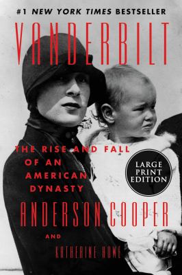 Vanderbilt [large type] : the rise and fall of an American dynasty /