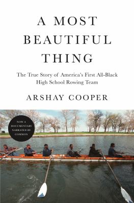 A most beautiful thing : the true story of America's first all-black high school rowing team /