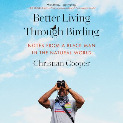 Better living through birding [eaudiobook] : Notes from a black man in the natural world.