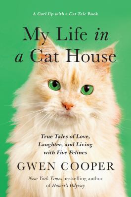 My life in a cat house : true tales of love, laughter, and living with five felines /