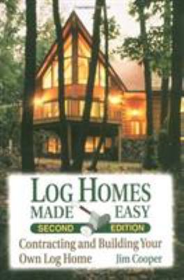 Log homes made easy : contracting and building your own log home /