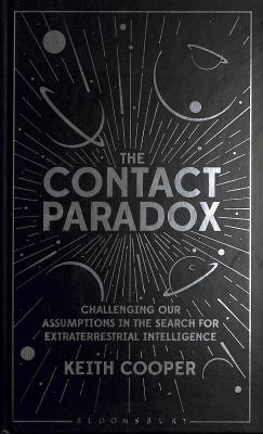 The contact paradox : challenging our assumptions in the search for extraterrestrial intelligence /