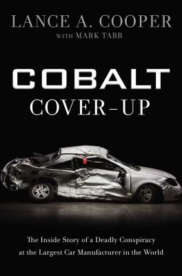 Cobalt cover-up : the inside story of a deadly conspiracy at the largest car manufacturer in the world /