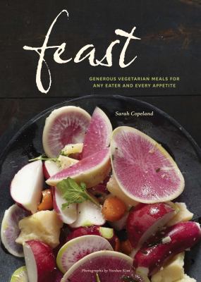 Feast : generous vegetarian meals for any eater and every appetite /