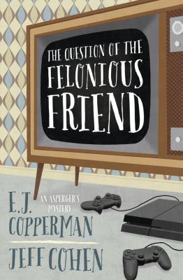 The question of the felonious friend : an Asperger's mystery /