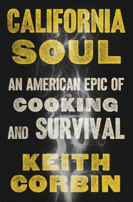 California soul : an American epic of cooking and survival /