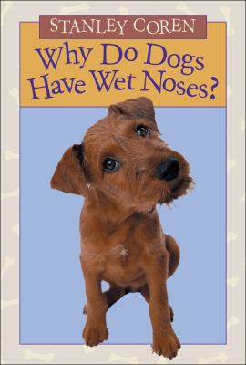 Why do dogs have wet noses? /