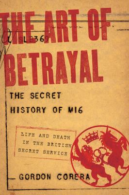 The art of betrayal : the secret history of MI6 /