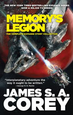 Memory's Legion : the complete Expanse story collection /