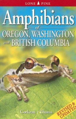 Amphibians of Oregon, Washington and British Columbia : a field identification guide /