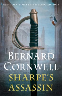 Sharpe's assassin : Richard Sharpe and the occupation of Paris, 1815 /